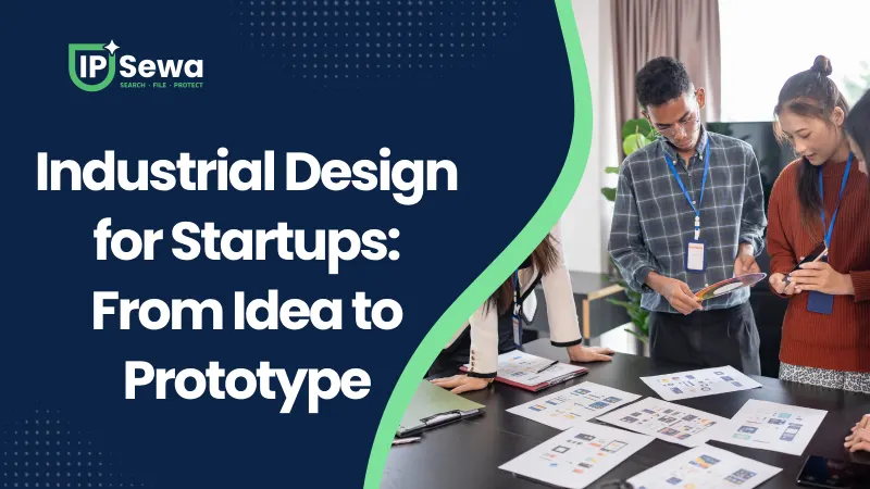 Industrial Design for Startups: From Idea to Prototype