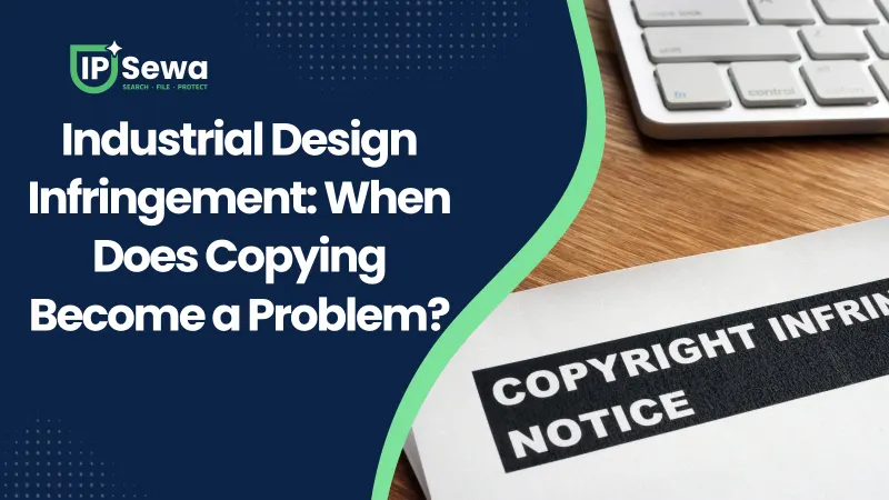 Industrial Design Infringement: When Does Copying Become a Problem?