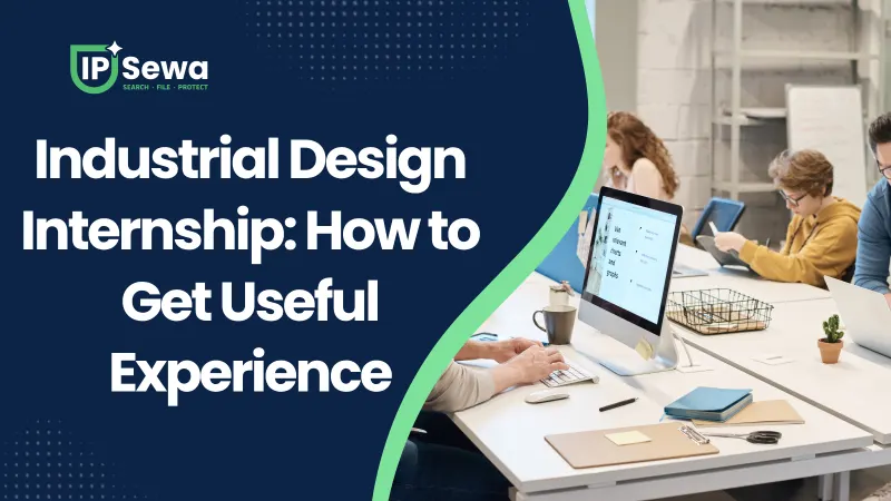 Industrial Design Internship: How to Get Useful Experience