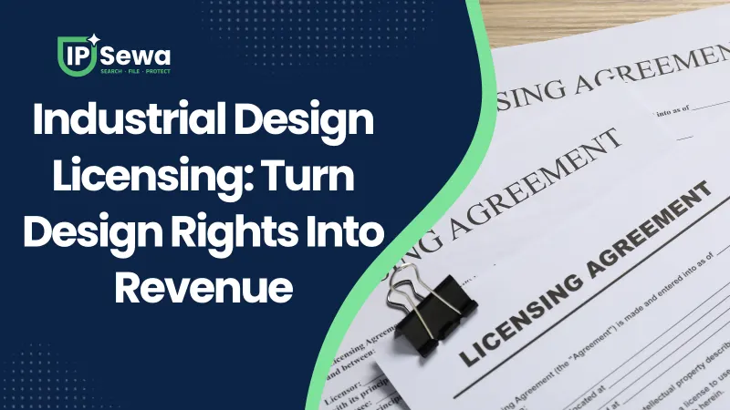 Industrial Design Licensing: Turn Design Rights Into Revenue