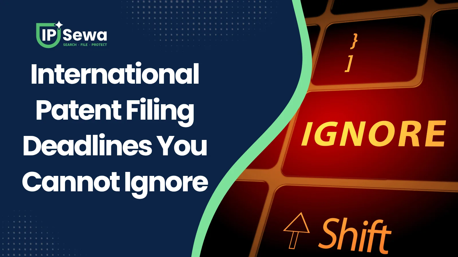 International Patent Filing Deadlines You Cannot Ignore
