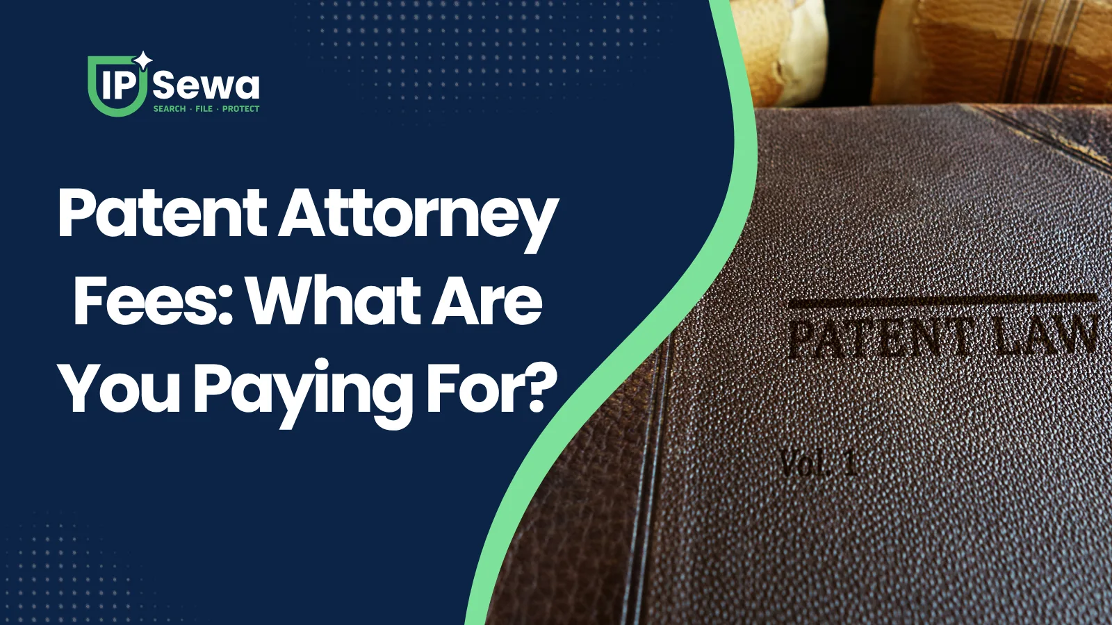 Patent Attorney Fees: What Are You Paying For?