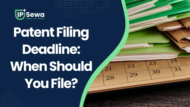 Patent Filing Deadline: When Should You File?