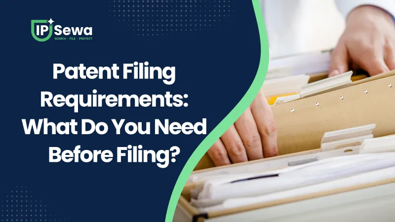 Patent Filing Requirements: What Do You Need Before Filing?