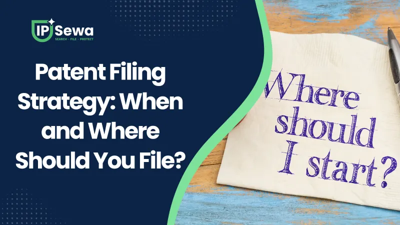 Patent Filing Strategy: When and Where Should You File?