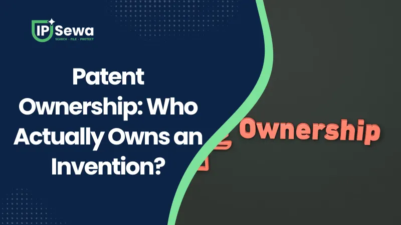 Patent Ownership: Who Actually Owns an Invention?