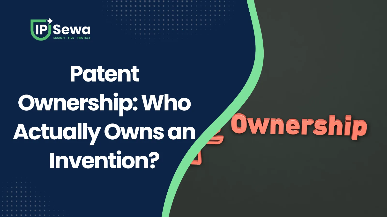 Patent Ownership: Who Actually Owns an Invention?