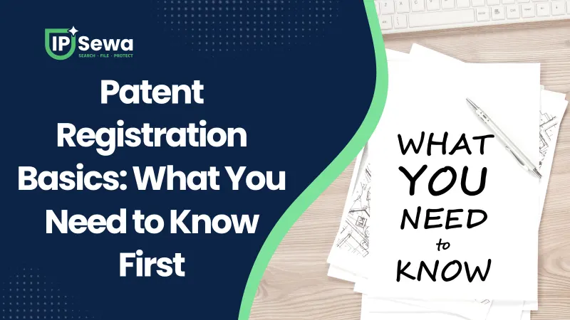 Patent Registration Basics: What You Need to Know First
