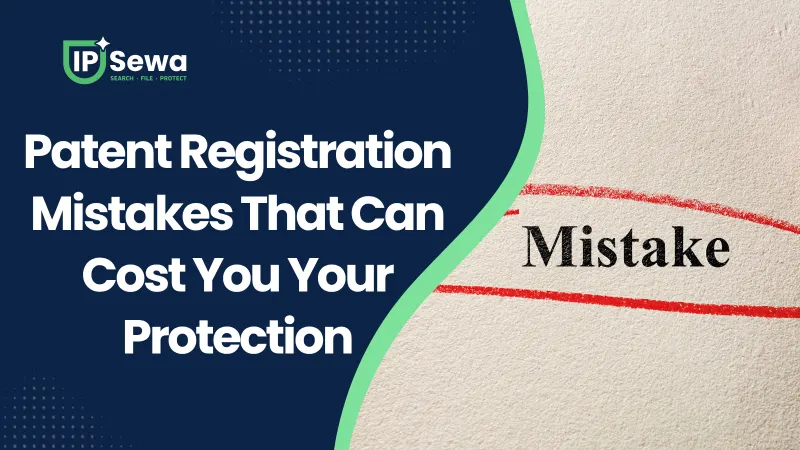 Patent Registration Mistakes That Can Cost You Your Protection
