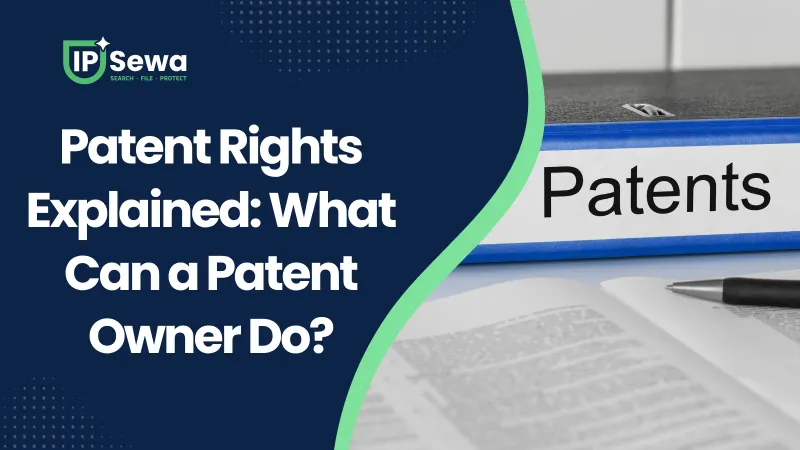Patent Rights Explained: What Can a Patent Owner Do?