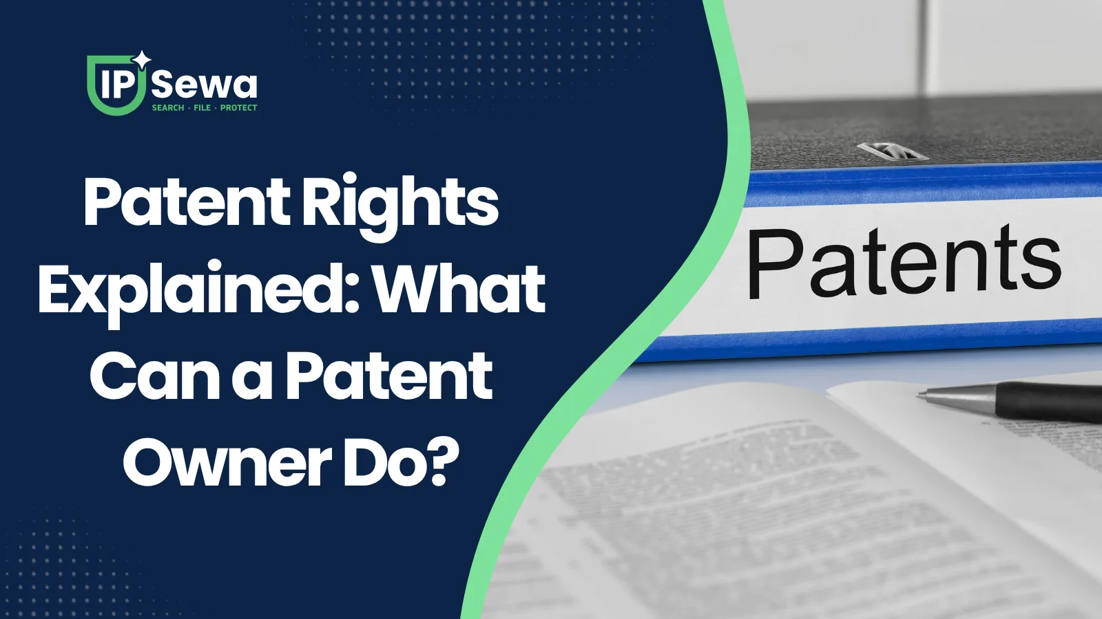 Patent Rights Explained: What Can a Patent Owner Do?