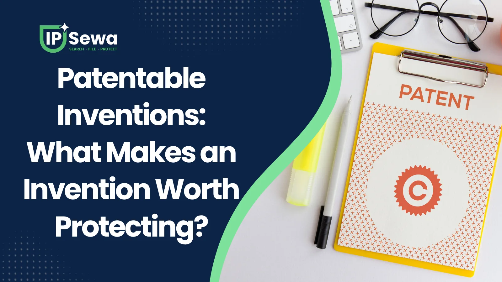 Patentable Inventions: What Makes an Invention Worth Protecting?