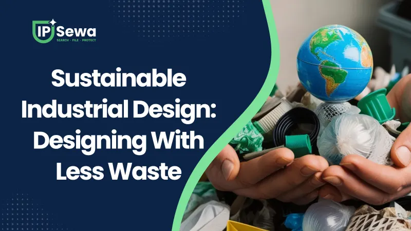 Sustainable Industrial Design: Designing With Less Waste