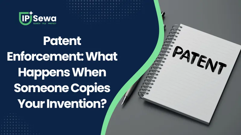 Patent Enforcement: What Happens When Someone Copies Your Invention?
