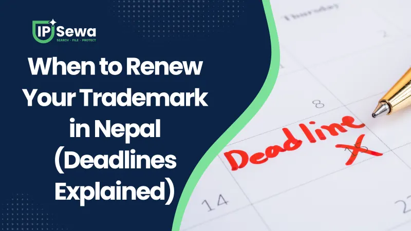 When to Renew Your Trademark in Nepal (Deadlines Explained)